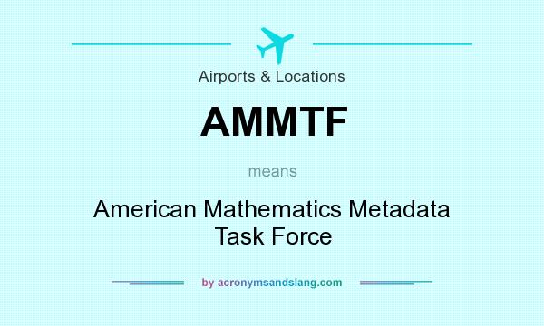 What does AMMTF mean? It stands for American Mathematics Metadata Task Force
