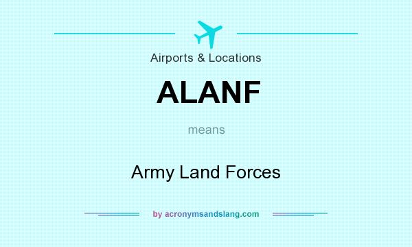 What does ALANF mean? It stands for Army Land Forces