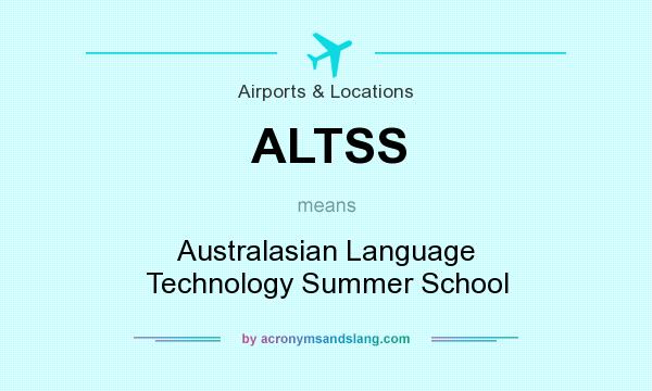 What does ALTSS mean? It stands for Australasian Language Technology Summer School