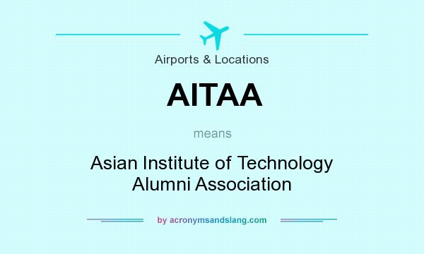 What does AITAA mean? It stands for Asian Institute of Technology Alumni Association