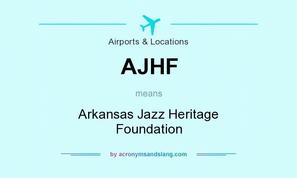 What does AJHF mean? It stands for Arkansas Jazz Heritage Foundation
