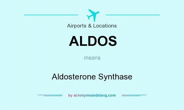 What does ALDOS mean? It stands for Aldosterone Synthase