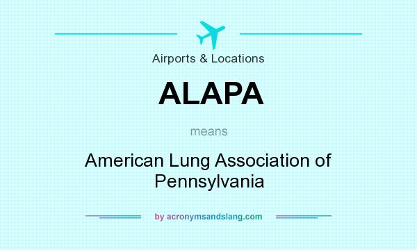 What does ALAPA mean? It stands for American Lung Association of Pennsylvania