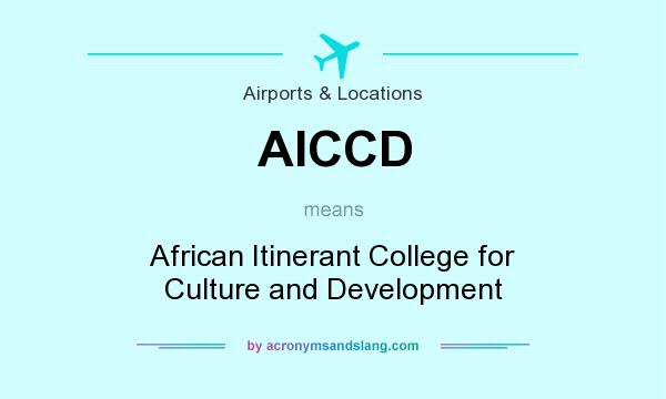 What does AICCD mean? It stands for African Itinerant College for Culture and Development