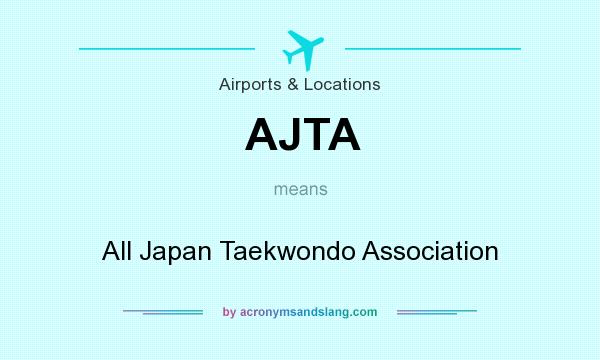 What does AJTA mean? It stands for All Japan Taekwondo Association