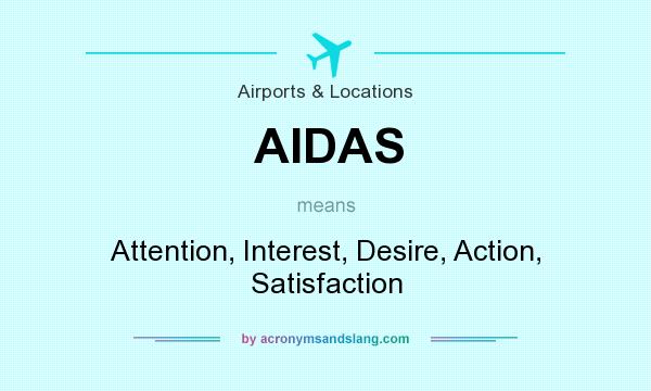 What does AIDAS mean? It stands for Attention, Interest, Desire, Action, Satisfaction
