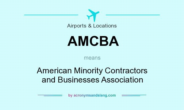 What does AMCBA mean? It stands for American Minority Contractors and Businesses Association