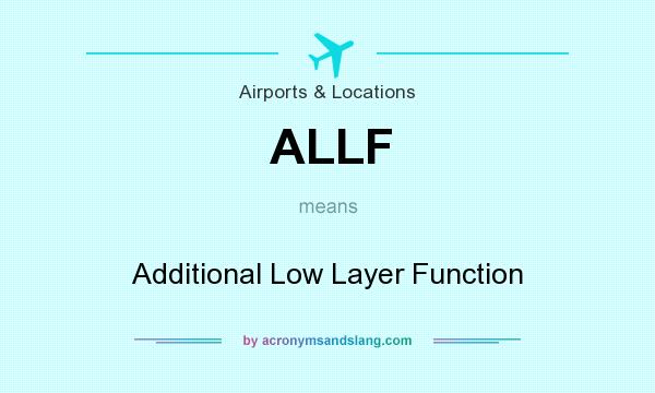 What does ALLF mean? It stands for Additional Low Layer Function