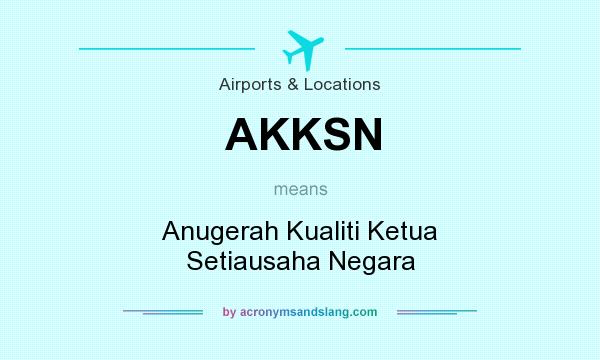 What does AKKSN mean? It stands for Anugerah Kualiti Ketua Setiausaha Negara