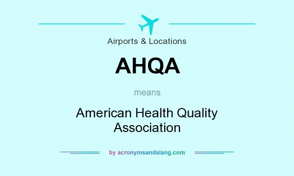 What does AHQA mean? It stands for American Health Quality Association