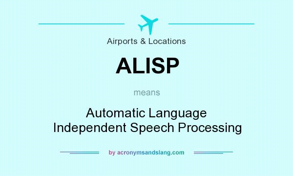 What does ALISP mean? It stands for Automatic Language Independent Speech Processing