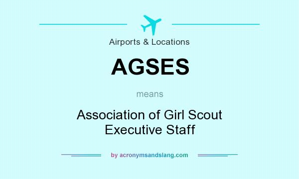 What does AGSES mean? It stands for Association of Girl Scout Executive Staff