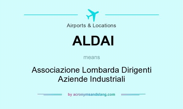 What does ALDAI mean? It stands for Associazione Lombarda Dirigenti Aziende Industriali