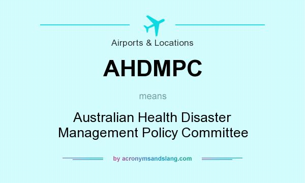 What does AHDMPC mean? It stands for Australian Health Disaster Management Policy Committee