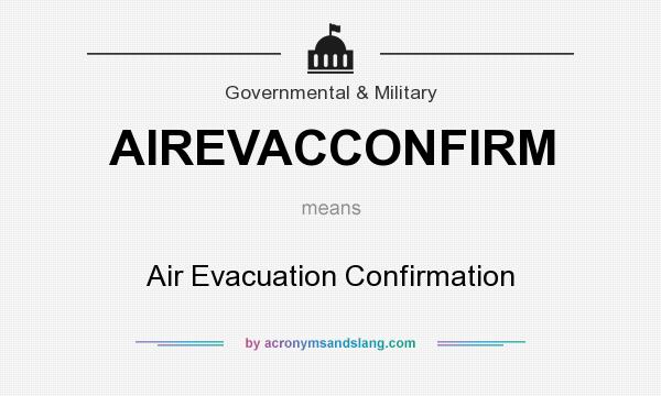 What does AIREVACCONFIRM mean? It stands for Air Evacuation Confirmation