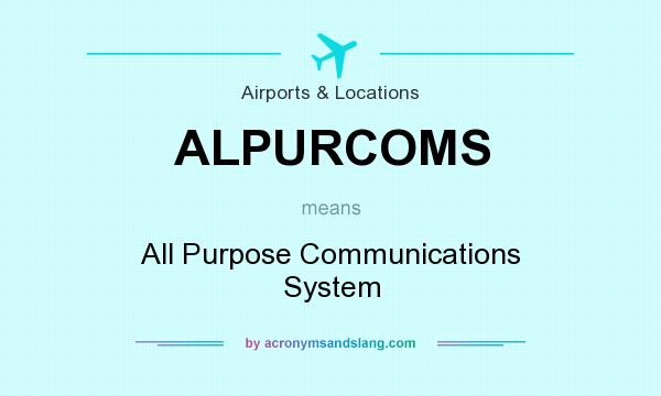 What does ALPURCOMS mean? It stands for All Purpose Communications System
