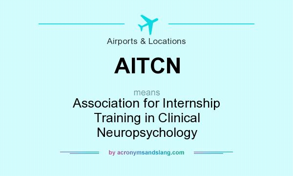 What does AITCN mean? It stands for Association for Internship Training in Clinical Neuropsychology