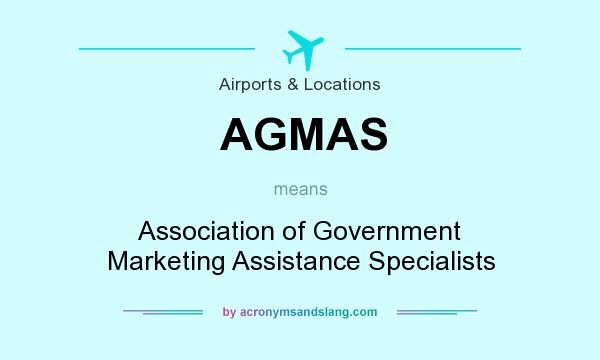 What does AGMAS mean? It stands for Association of Government Marketing Assistance Specialists