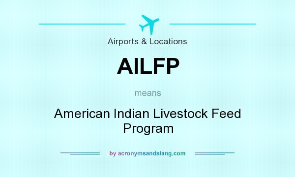 What does AILFP mean? It stands for American Indian Livestock Feed Program