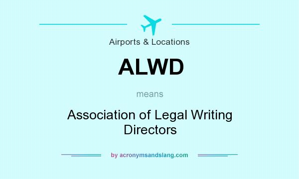 What does ALWD mean? It stands for Association of Legal Writing Directors