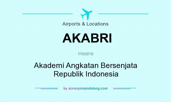 What does AKABRI mean? It stands for Akademi Angkatan Bersenjata Republik Indonesia