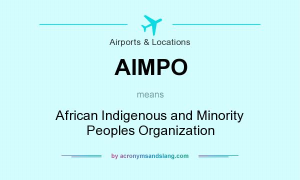 What does AIMPO mean? It stands for African Indigenous and Minority Peoples Organization