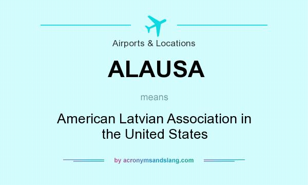 What does ALAUSA mean? It stands for American Latvian Association in the United States