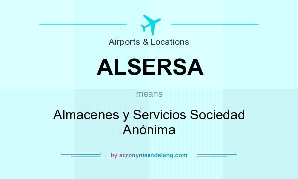 What does ALSERSA mean? It stands for Almacenes y Servicios Sociedad Anónima