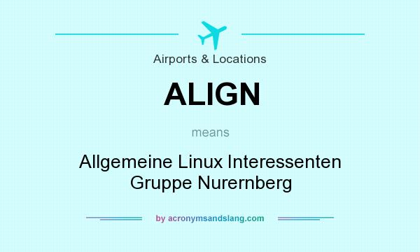 What does ALIGN mean? It stands for Allgemeine Linux Interessenten Gruppe Nurernberg