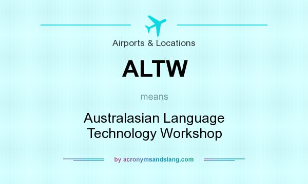 What does ALTW mean? It stands for Australasian Language Technology Workshop
