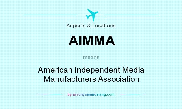 What does AIMMA mean? It stands for American Independent Media Manufacturers Association