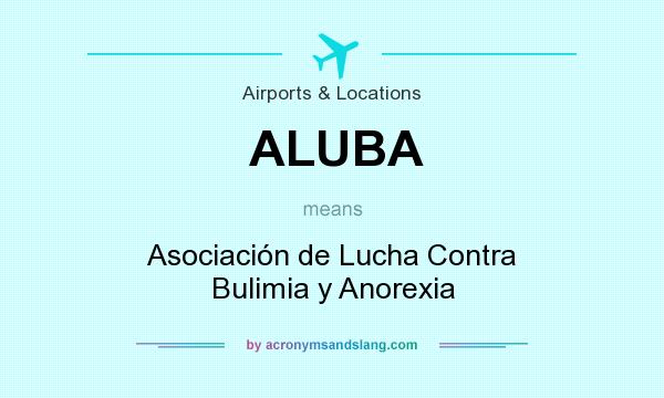 What does ALUBA mean? It stands for Asociación de Lucha Contra Bulimia y Anorexia