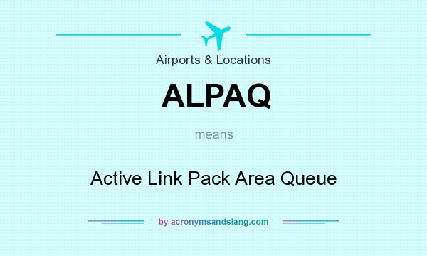What does ALPAQ mean? It stands for Active Link Pack Area Queue