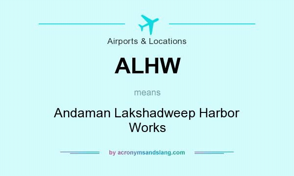 What does ALHW mean? It stands for Andaman Lakshadweep Harbor Works