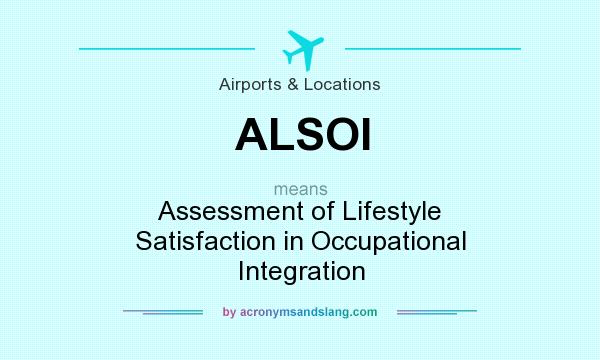 What does ALSOI mean? It stands for Assessment of Lifestyle Satisfaction in Occupational Integration