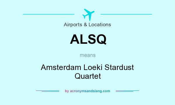 What does ALSQ mean? It stands for Amsterdam Loeki Stardust Quartet