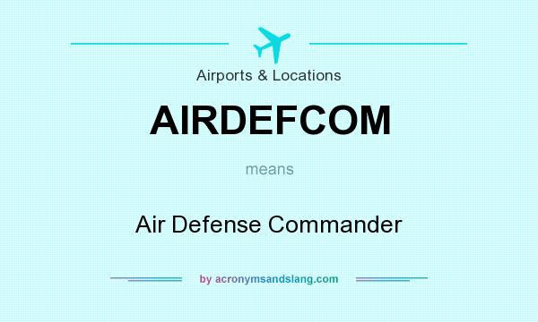 What does AIRDEFCOM mean? It stands for Air Defense Commander