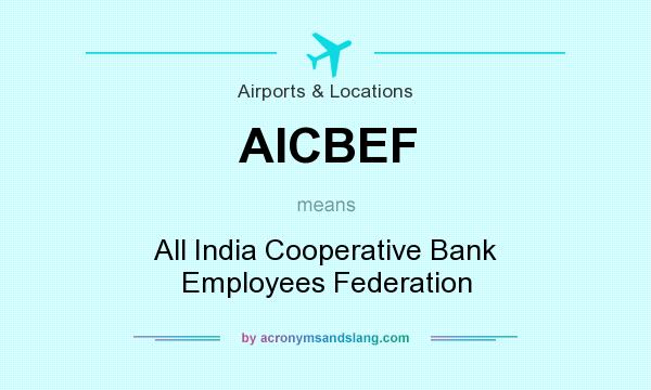 What does AICBEF mean? It stands for All India Cooperative Bank Employees Federation