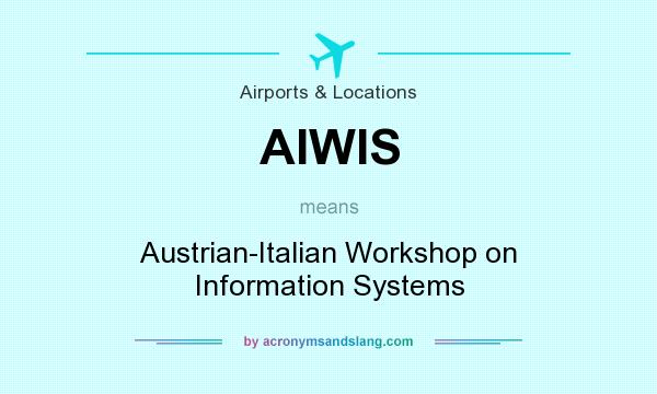 What does AIWIS mean? It stands for Austrian-Italian Workshop on Information Systems