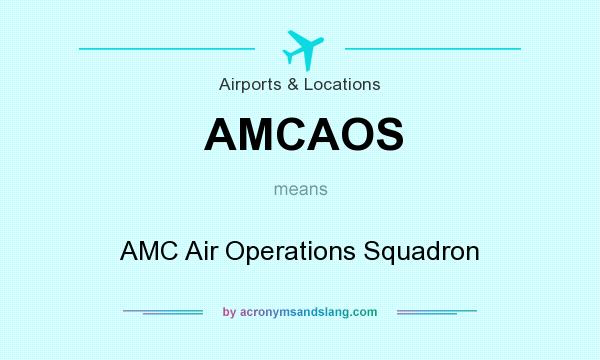 What does AMCAOS mean? It stands for AMC Air Operations Squadron