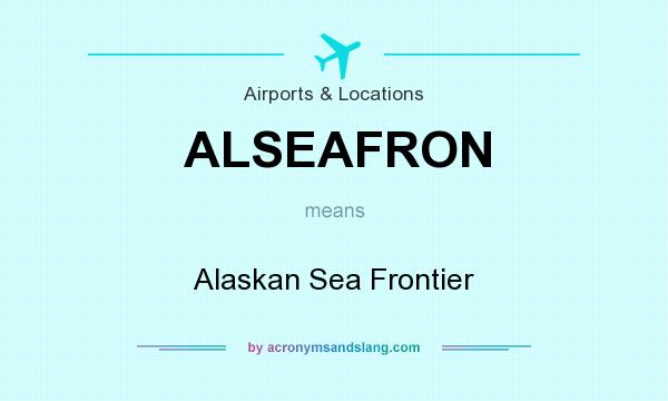 What does ALSEAFRON mean? It stands for Alaskan Sea Frontier