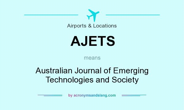 What does AJETS mean? It stands for Australian Journal of Emerging Technologies and Society