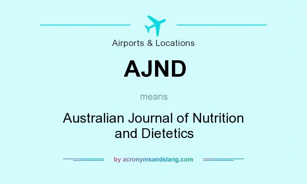 What does AJND mean? It stands for Australian Journal of Nutrition and Dietetics