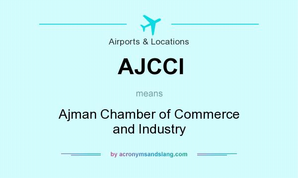 What does AJCCI mean? It stands for Ajman Chamber of Commerce and Industry