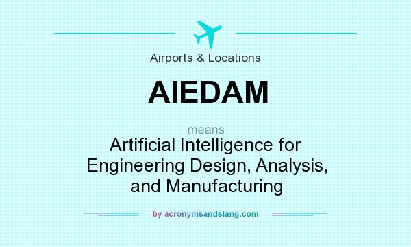 What does AIEDAM mean? It stands for Artificial Intelligence for Engineering Design, Analysis, and Manufacturing