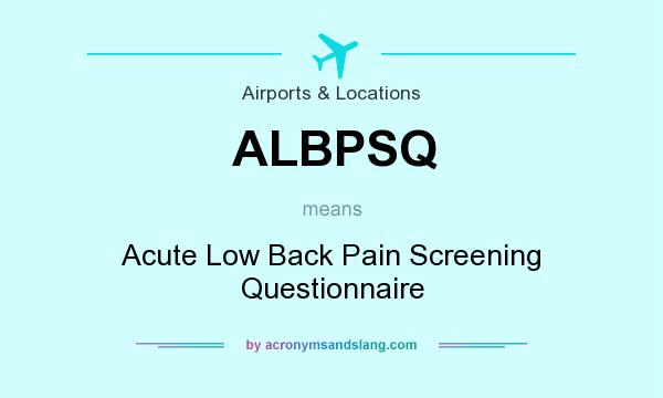 What does ALBPSQ mean? It stands for Acute Low Back Pain Screening Questionnaire