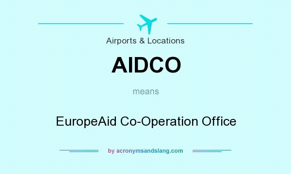 What does AIDCO mean? It stands for EuropeAid Co-Operation Office