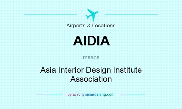 What does AIDIA mean? It stands for Asia Interior Design Institute Association