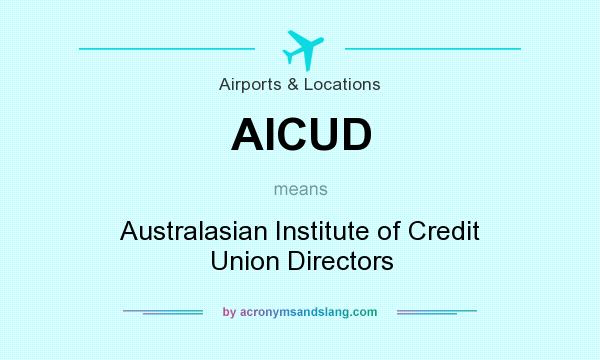 What does AICUD mean? It stands for Australasian Institute of Credit Union Directors
