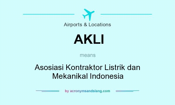 What does AKLI mean? It stands for Asosiasi Kontraktor Listrik dan Mekanikal Indonesia